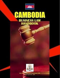 Cambodia Business Law Handbook (World Business Information Catalog)