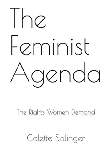 The Feminist Agenda: The Rights Women Demand by Colette Salinger