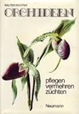 Orchideen pflegen, vermehren, züchten. - Walter Richter