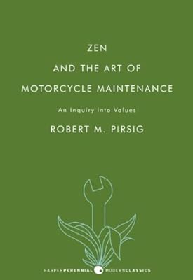Zen and the Art of Motorcycle Maintenance: An Inquiry into Values