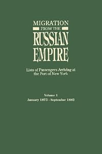 Migration from the Russian Empire Lists of Passengers Arriving at the Port of by Ira A. Glazier 
			
			
		
		
		
       	 
       		
       			(Editor)
