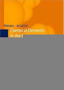 Chemical Elements in the Environment: Factsheets for the Geochemist and Environmental Scientist by Clemens Reimann