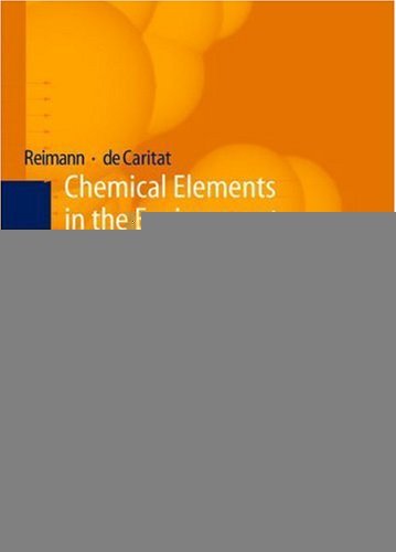 Chemical Elements in the Environment: Factsheets for the Geochemist and Environmental Scientist by Clemens Reimann