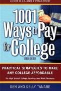 1001 Ways to Pay for College: Practical Strategies to Make Any College Affordable by Gen Tanabe