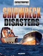 Shipwreck Disasters (Catastrophe!) by John Hawkins