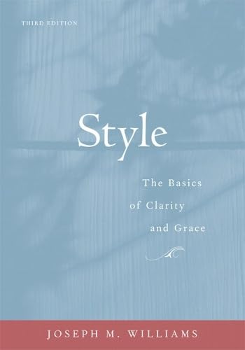 Style: The Basics of Clarity and Grace (3rd Edition) by Joseph M. Williams