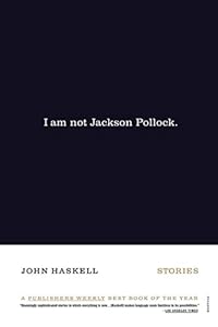 I Am Not Jackson Pollock: Stories