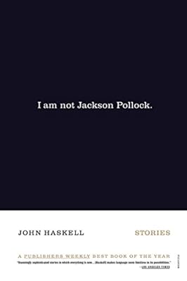 I Am Not Jackson Pollock: Stories