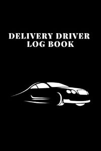 Delivery Driver Log Book: Keep Track Of Mileage, Time, Tips and Notes. by Peman Driver