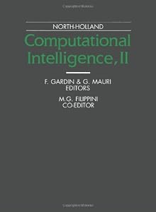 Computational Intelligence II: Proceedings of the International Symposium Computational Intelligence 89' Milan, Italy, 25-27 September, 1989 by Francesco Gardin
