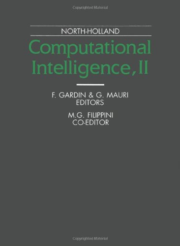 Computational Intelligence II: Proceedings of the International Symposium Computational Intelligence 89' Milan, Italy, 25-27 September, 1989 by Francesco Gardin