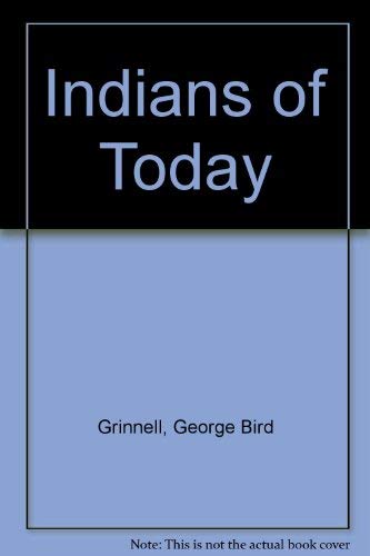 Indians of Today by George Bird Grinnell