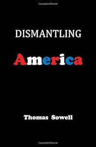 Dismantling America: and other controversial essays by Thomas Sowell