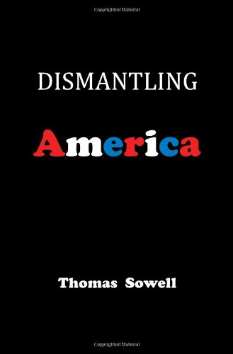 Dismantling America: and other controversial essays by Thomas Sowell