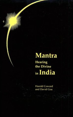 Mantra: Hearing the Divine in India by Professor Harold G. Coward