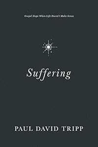 Suffering: Gospel Hope When Life Doesn't Make Sense