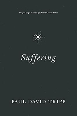 Suffering: Gospel Hope When Life Doesn't Make Sense