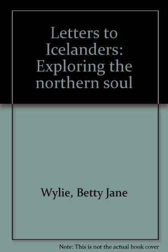 Letters to Icelanders: Exploring the northern soul by Betty Jane Wylie