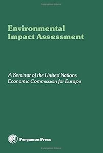 Environmental impact assessment: Proceedings of a seminar of the United Nations Economic Commission for Europe, Villach, Austria, September 1979