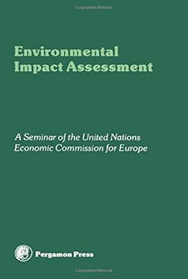Environmental impact assessment: Proceedings of a seminar of the United Nations Economic Commission for Europe, Villach, Austria, September 1979