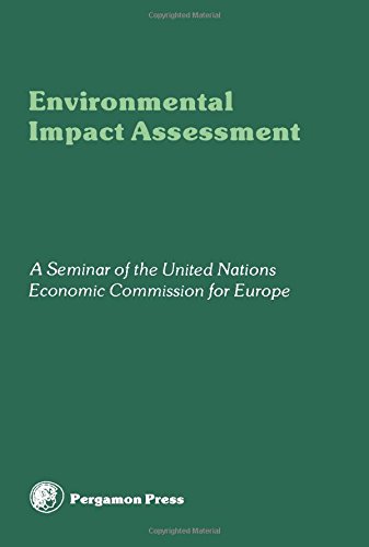Environmental impact assessment: Proceedings of a seminar of the United Nations Economic Commission for Europe, Villach, Austria, September 1979 by United Nations
