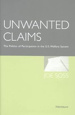 Unwanted Claims: The Politics of Participation in the U.S. Welfare System