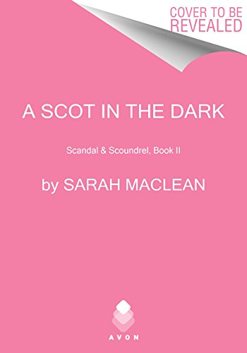 A Scot in the Dark: Scandal & Scoundrel, Book II by Sarah Maclean