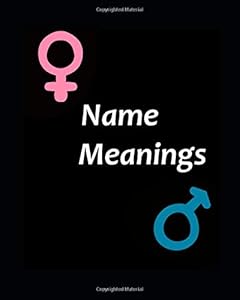 Name Meanings: An overview of popular names. by Stefanina Hill