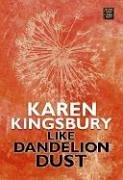 Like Dandelion Dust by Karen Kingsbury