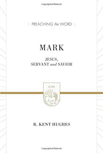 Mark by R. Kent Hughes