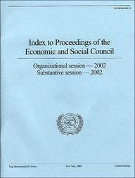 Index to Proceedings of the Economic and Social Council 2002: Organizational and Substantive Sessions