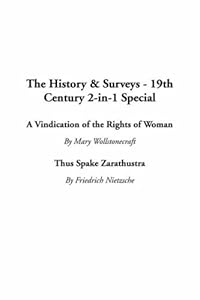 The History & Surveys - 19th Century 2-In-1 Special: A Vindication of the Rights of Woman / Thus Spake Zarathustra
