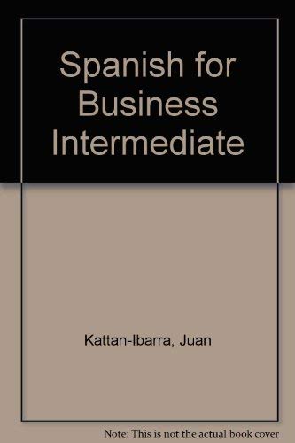 Spanish for Business Intermediate by Juan Kattan-Ibarra