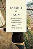 Parents in Pain : Overcoming the Hurt and Frustration of Problem Children