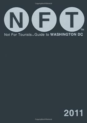 Not For Tourists Guide to Washington D.C. 2011