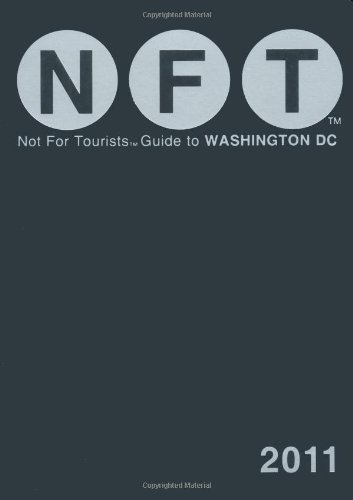 Not For Tourists Guide to Washington D.C. 2011 by Not For Tourists