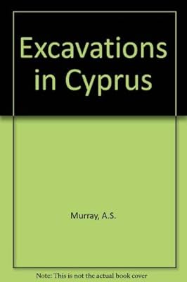Excavations in Cyprus: (bequest of Miss E. T. Turner to the British Museum),