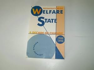 Reconstructing the welfare state: A decade of change, 1980-1990 by Norman Johnson