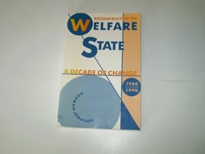 Reconstructing the welfare state: A decade of change, 1980-1990