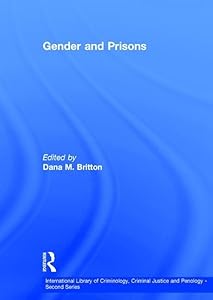 Gender and Prisons (International Library of Criminology, Criminal Justice and Penology - Second Series) by Dana M. Britton