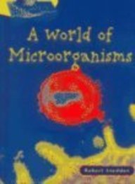 A World of Microorganisms (Microlife) by Robert Snedden