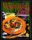 The Vegetarian Grill: 200 Recipes for Inspired Flame-Kissed Meals by Andrea Chesman