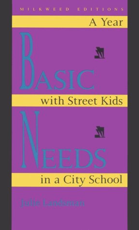 Basic Needs: A Year With Street Kids in a City School by Julie Landsman