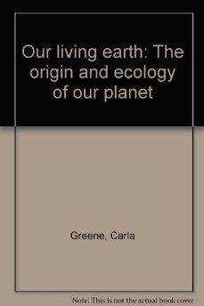 Our living earth: The origin and ecology of our planet