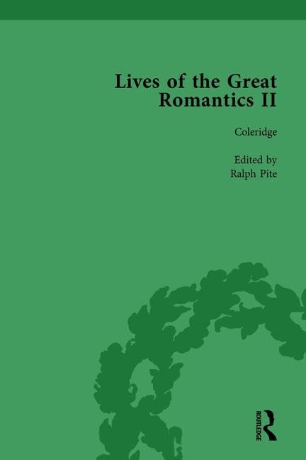 Lives of the Great Romantics, Part II, Volume 2: Keats, Coleridge and Scott by their Contemporaries by John Mullan