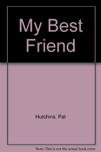 My Best Friend by Pat Hutchins