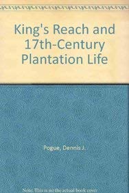 King's Reach: 17Th-Century Plantation Life by Dennis J. Pogue