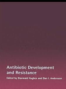 Antibiotic Development and Resistance by Diarmaid Hughes