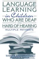 Language Learning in Children Who Are Deaf and Hard of Hearing: Multiple Pathways by Susan R. Easterbrooks