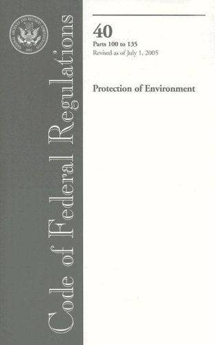 Code of Federal Regulations, Title 40, Protection of Environment, Pt. 100-135, Revised as of July 1, 2005 by U.S. Office of the Federal Register